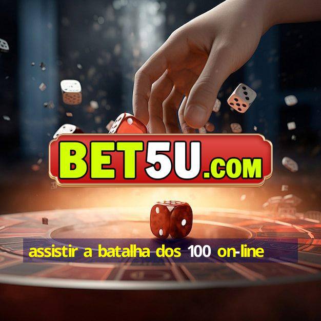 assistir a batalha dos 100 on-line